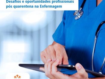Desafios e oportunidades profissionais pós quarentena na Enfermagem