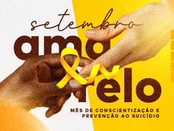 SETEMBRO AMARELO - Campanha Mundial de Prevenção ao Suicídio